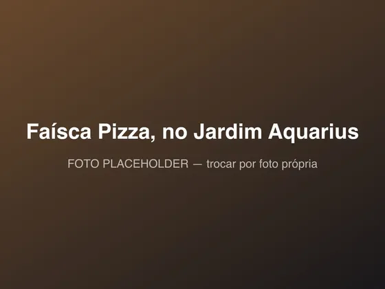 Faísca Pizza, em São José dos Campos